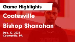 Coatesville  vs Bishop Shanahan  Game Highlights - Dec. 12, 2023