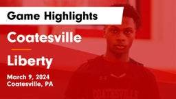 Coatesville  vs Liberty  Game Highlights - March 9, 2024
