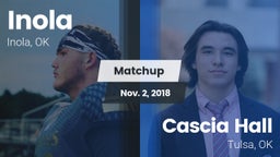 Matchup: Inola  vs. Cascia Hall  2018