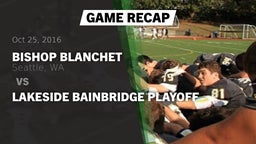Recap: Bishop Blanchet  vs. Lakeside Bainbridge Playoff 2016
