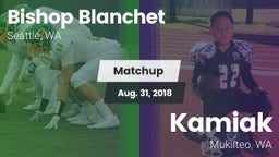 Matchup: Bishop Blanchet vs. Kamiak  2018
