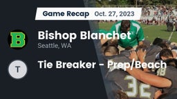 Recap: Bishop Blanchet  vs. Tie Breaker - Prep/Beach 2023