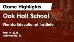 Oak Hall School vs Florida Educational Institute Game Highlights - Feb. 9, 2023