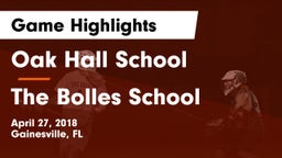 Oak Hall School vs The Bolles School Game Highlights - April 27, 2018