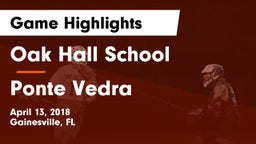 Oak Hall School vs Ponte Vedra  Game Highlights - April 13, 2018