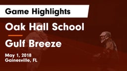 Oak Hall School vs Gulf Breeze  Game Highlights - May 1, 2018