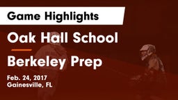 Oak Hall School vs Berkeley Prep  Game Highlights - Feb. 24, 2017
