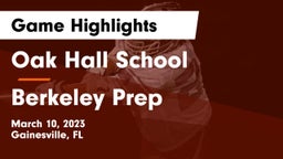 Oak Hall School vs Berkeley Prep  Game Highlights - March 10, 2023