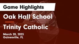 Oak Hall School vs Trinity Catholic  Game Highlights - March 20, 2023