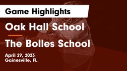 Oak Hall School vs The Bolles School Game Highlights - April 29, 2023