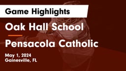 Oak Hall School vs Pensacola Catholic  Game Highlights - May 1, 2024