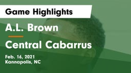 A.L. Brown  vs Central Cabarrus  Game Highlights - Feb. 16, 2021