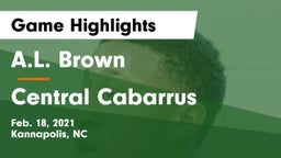 A.L. Brown  vs Central Cabarrus  Game Highlights - Feb. 18, 2021