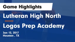 Lutheran High North  vs Logos Prep Academy  Game Highlights - Jan 12, 2017
