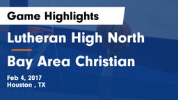 Lutheran High North  vs Bay Area Christian  Game Highlights - Feb 4, 2017