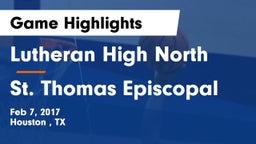 Lutheran High North  vs St. Thomas Episcopal Game Highlights - Feb 7, 2017