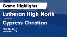 Lutheran High North  vs Cypress Christian  Game Highlights - Jan 28, 2017