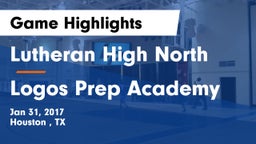 Lutheran High North  vs Logos Prep Academy  Game Highlights - Jan 31, 2017