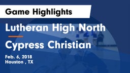 Lutheran High North  vs Cypress Christian  Game Highlights - Feb. 6, 2018
