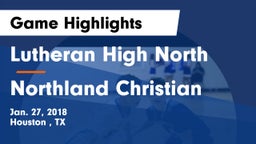 Lutheran High North  vs Northland Christian  Game Highlights - Jan. 27, 2018