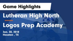 Lutheran High North  vs Logos Prep Academy  Game Highlights - Jan. 30, 2018