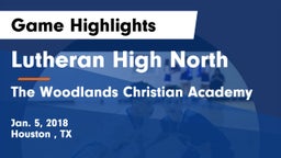 Lutheran High North  vs The Woodlands Christian Academy  Game Highlights - Jan. 5, 2018