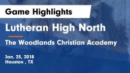 Lutheran High North  vs The Woodlands Christian Academy  Game Highlights - Jan. 25, 2018