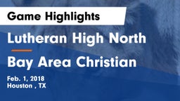 Lutheran High North  vs Bay Area Christian  Game Highlights - Feb. 1, 2018