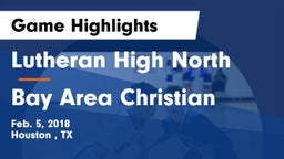 Lutheran High North  vs Bay Area Christian  Game Highlights - Feb. 5, 2018