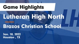 Lutheran High North  vs Brazos Christian School Game Highlights - Jan. 18, 2022