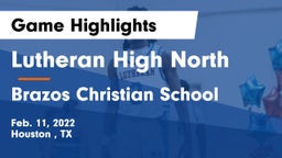 Lutheran High North  vs Brazos Christian School Game Highlights - Feb. 11, 2022