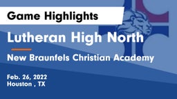 Lutheran High North  vs New Braunfels Christian Academy Game Highlights - Feb. 26, 2022