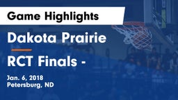 Dakota Prairie  vs RCT Finals - Game Highlights - Jan. 6, 2018