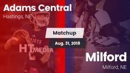 Matchup: Adams Central High vs. Milford  2018
