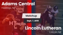 Matchup: Adams Central High vs. Lincoln Lutheran  2018