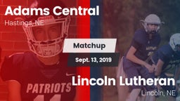 Matchup: Adams Central High vs. Lincoln Lutheran  2019