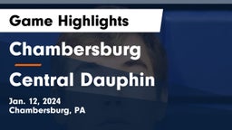 Chambersburg  vs Central Dauphin  Game Highlights - Jan. 12, 2024