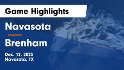 Navasota  vs Brenham  Game Highlights - Dec. 12, 2023