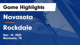 Navasota  vs Rockdale  Game Highlights - Dec. 15, 2023