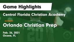 Central Florida Christian Academy  vs Orlando Christian Prep  Game Highlights - Feb. 26, 2021