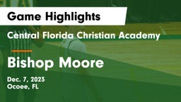 Central Florida Christian Academy  vs Bishop Moore  Game Highlights - Dec. 7, 2023