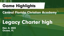 Central Florida Christian Academy  vs Legacy Charter high Game Highlights - Dec. 8, 2023