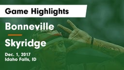 Bonneville  vs Skyridge  Game Highlights - Dec. 1, 2017