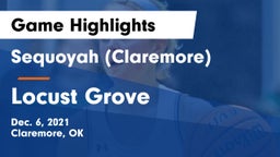 Sequoyah (Claremore)  vs Locust Grove  Game Highlights - Dec. 6, 2021