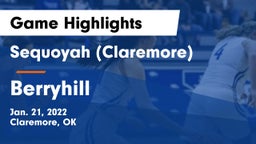 Sequoyah (Claremore)  vs Berryhill  Game Highlights - Jan. 21, 2022