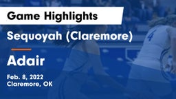 Sequoyah (Claremore)  vs Adair  Game Highlights - Feb. 8, 2022