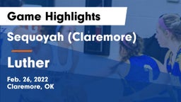 Sequoyah (Claremore)  vs Luther  Game Highlights - Feb. 26, 2022