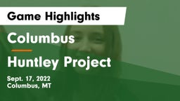 Columbus  vs Huntley Project  Game Highlights - Sept. 17, 2022