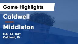 Caldwell  vs Middleton  Game Highlights - Feb. 24, 2022