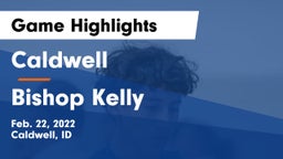 Caldwell  vs Bishop Kelly  Game Highlights - Feb. 22, 2022